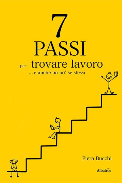 7 passi per trovare lavoro... E anche un po’ se stessi - Piera Bucchi - copertina