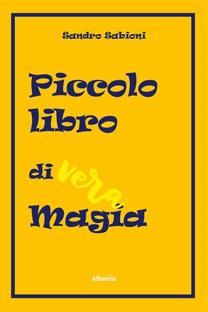 Piccolo libro di vera magia - Sandro Sabioni - copertina