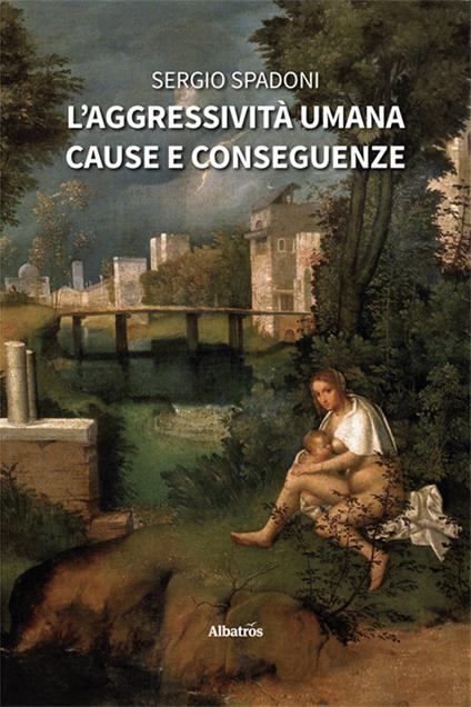 L'aggressività umana. Cause e conseguenze - Sergio Spadoni - copertina