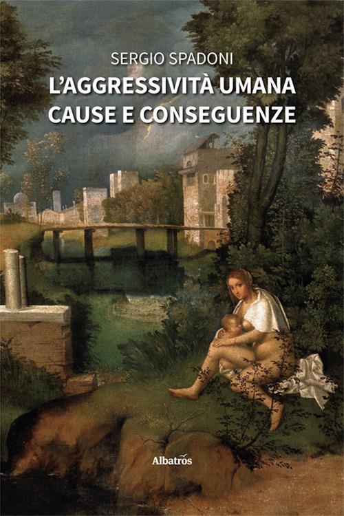 L'aggressività umana. Cause e conseguenze - Sergio Spadoni - copertina