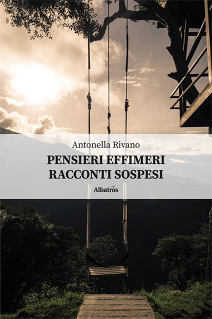 Pensieri effimeri. Racconti sospesi - Antonella Rivano - copertina
