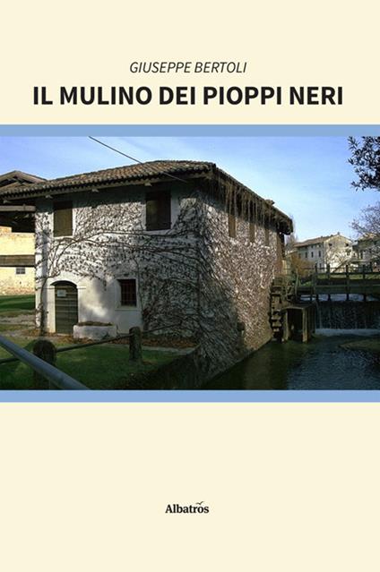 Il mulino dei pioppi neri - Giuseppe Bertoli - ebook