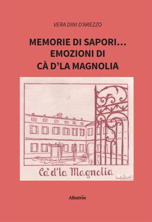 Memorie di sapori... emozioni di Cà d'la Magnolia - Vera Dini D'Arezzo - ebook