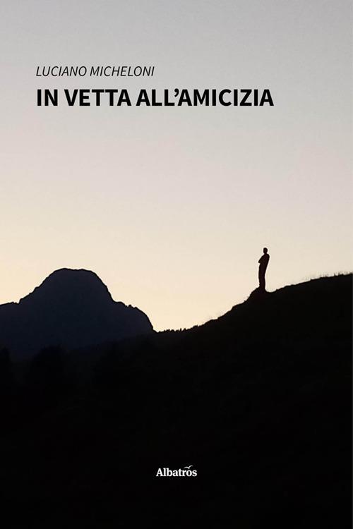 In vetta all'amicizia - Luciano Micheloni - ebook