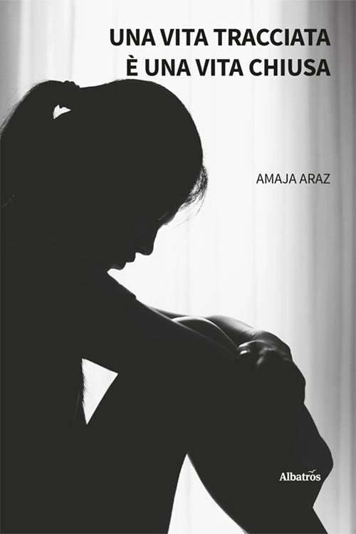 Una vita tracciata è una vita chiusa - Amaja Araz - copertina