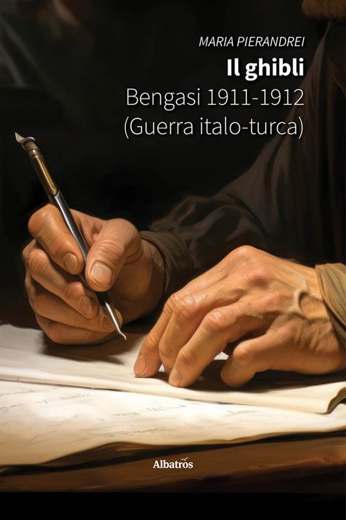 Il ghibli. Bengasi 1911-1912 (Guerra Italo-turca) - Maria Pierandrei - ebook