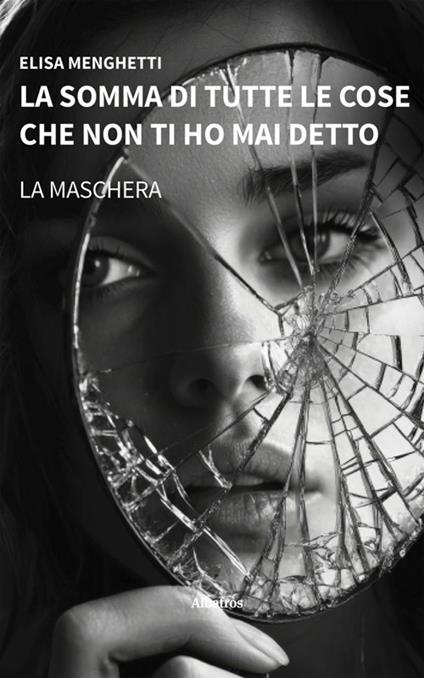 La somma di tutte le cose che non ti ho mai detto. La maschera - Elisa Menghetti - ebook