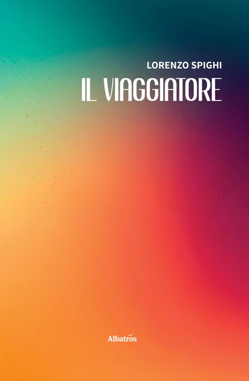Il viaggiatore - Lorenzo Spighi - ebook