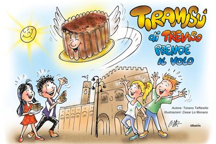 Tiramisù di Treviso prende il volo - Tiziano Taffarello - copertina