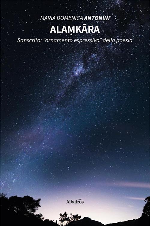 Alaṃkāra. Sanscrito: «ornamento espressivo» della poesia - Maria Domenica Antonini - copertina