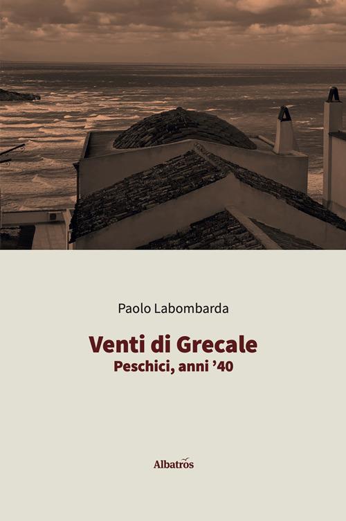 Venti di Grecale. Peschici, anni '40 - Paolo Labombarda - ebook