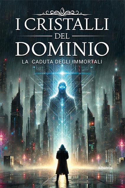 I cristalli del dominio. La caduta degli immortali. Vol. 1 - Michele Giardino - copertina