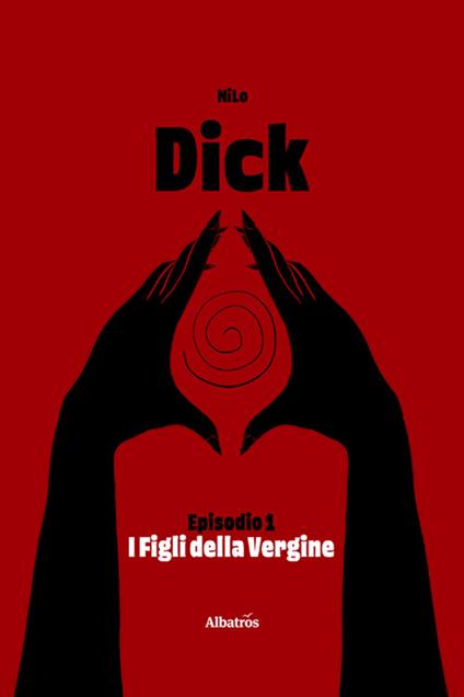 Dick. Vol. 1: I figli della vergine - NiLo - copertina