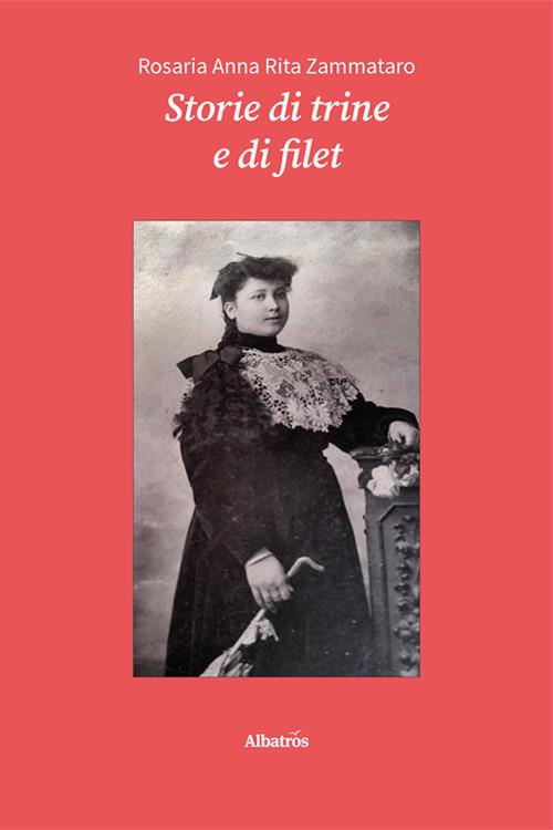 Storie di trine e di filet - Rosaria Anna Rita Zammataro - copertina