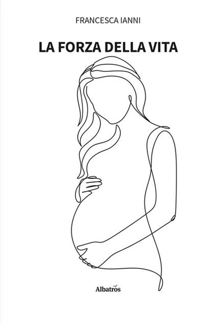 La forza della vita - Francesca Ianni - copertina