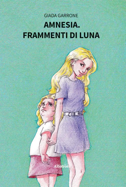 Amnesia. Frammenti di luna - Giada Garrone - ebook