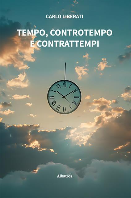 Tempo, controtempo e contrattempi - Carlo Liberati - ebook