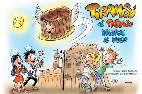 Tiramisù di Treviso prende il volo - Tiziano Taffarello,César Lo Monaco - ebook