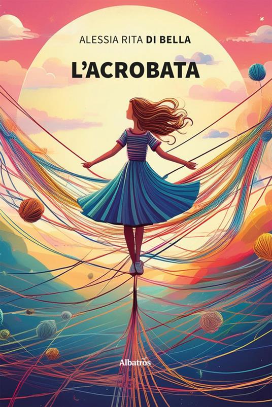 L’acrobata - Alessia Rita Di Bella - ebook