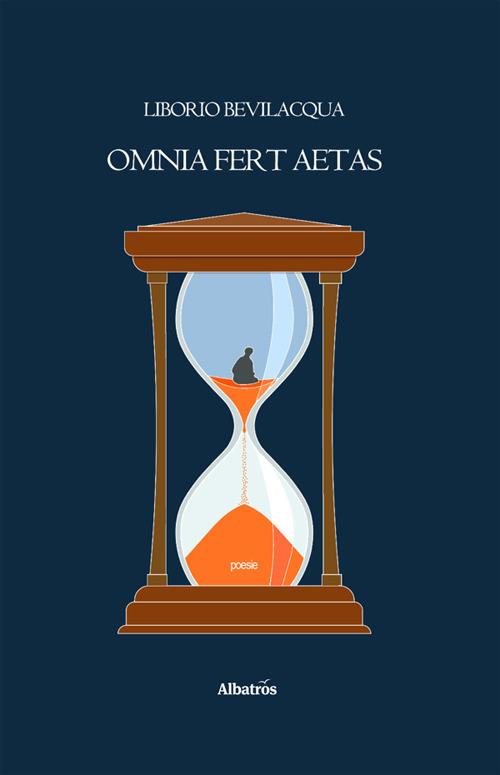 Tutto porta via il tempo. Da Virgilio, Bucoliche (Egloga IX)... Omnia fert aetas... - Liborio Bevilacqua - ebook