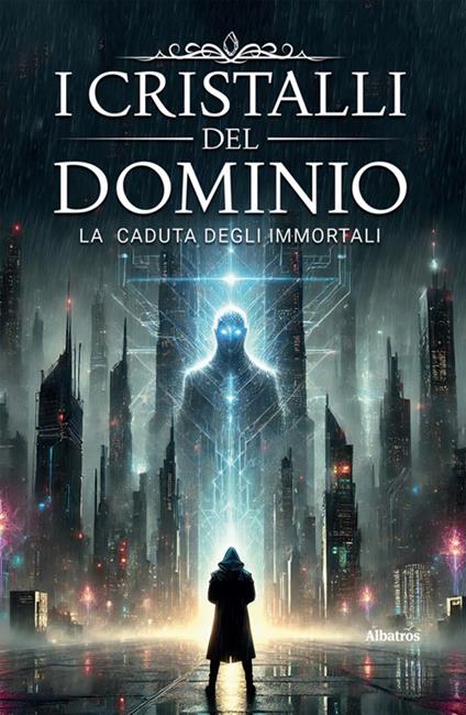 I cristalli del dominio. La caduta degli immortali. Vol. 1 - Michele Giardino - ebook