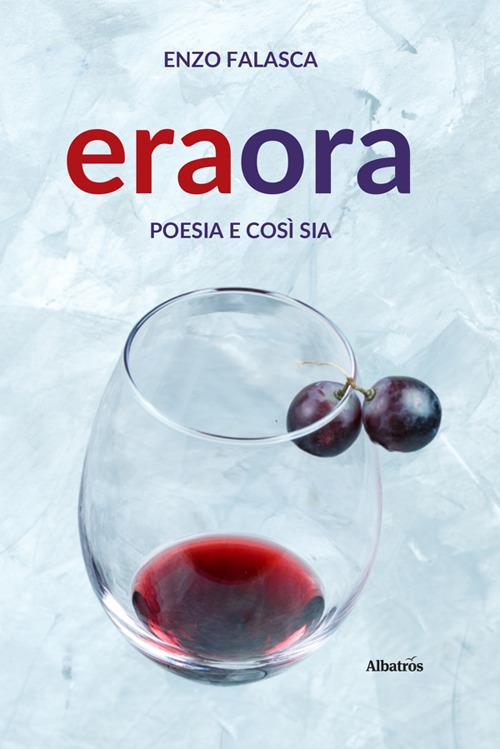 Era ora. Poesia e così sia - Enzo Falasca - ebook