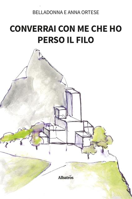 Converrai con me che ho perso il filo - Belladonna,Anna Ortese - ebook