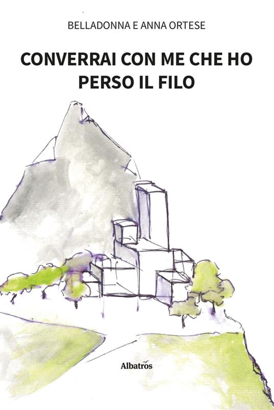 Converrai con me che ho perso il filo - Belladonna,Anna Ortese - ebook