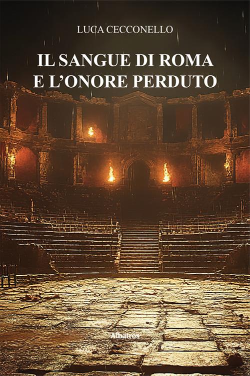 Il sangue di Roma e l'onore perduto - Luca Cecconello - copertina