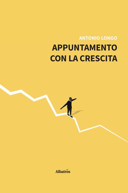Appuntamento con la crescita - Antonio Longo - ebook