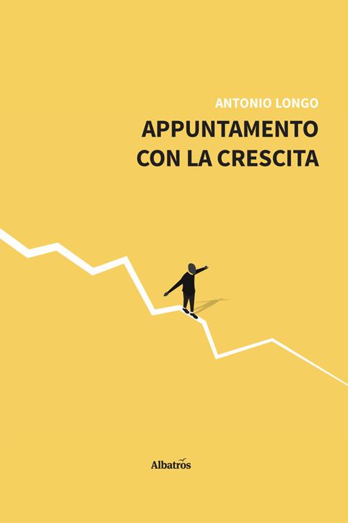Appuntamento con la crescita - Antonio Longo - ebook
