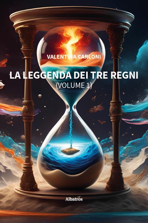 La leggenda dei tre regni. Vol. 1 - Valentina Carloni - copertina
