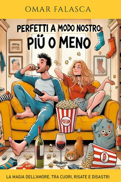 Perfetti a modo nostro (più o meno). La magia dell'amore, tra cuori, risate e disastri - Omar Falasca - copertina