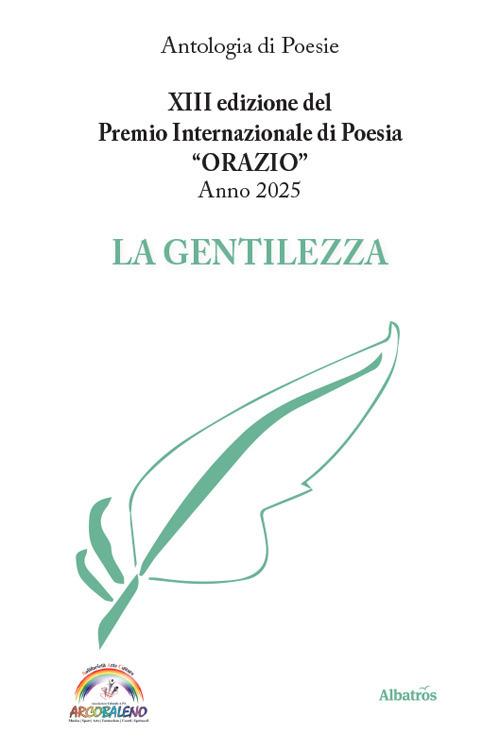XIII edizione del Premio Internazionale di Poesia Orazio Anno 2025. La gentilezza - copertina