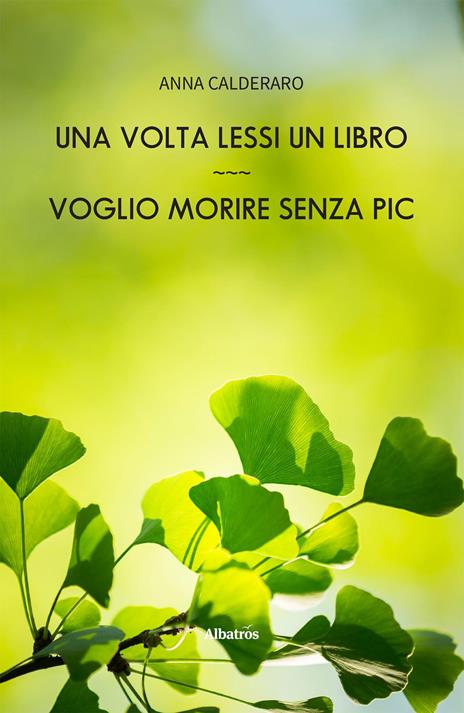 Una volta lessi un libro. Voglio morire senza Pic - Anna Calderaro - copertina
