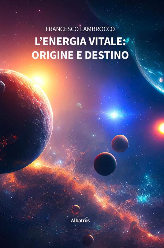 L'energia vitale: origine e destino - Francesco Lambrocco - copertina