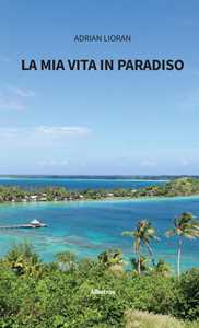 La mia vita in paradiso