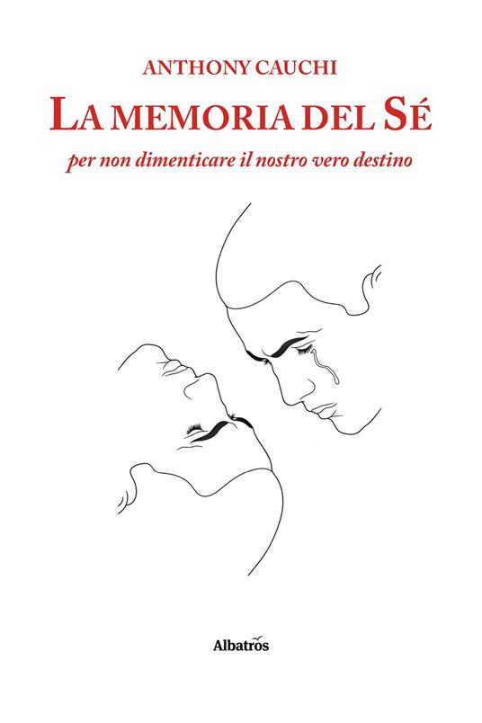 La memoria del sé per non dimenticare il nostro vero destino - Anthony Cauchi - copertina