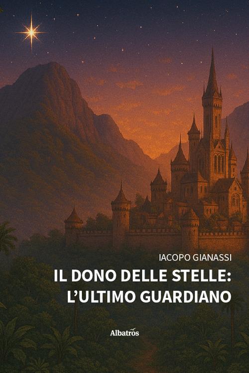 Il dono delle stelle: l'ultimo guardiano - Iacopo Gianassi - copertina