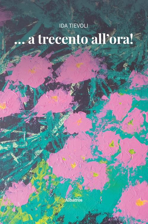... a trecento all'ora! - Ida Tievoli - ebook