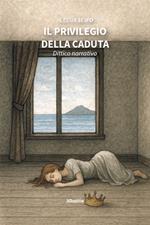Il privilegio della caduta. Dittico narrativo