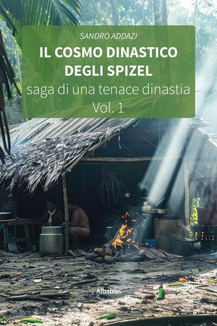 Il cosmo dinastico degli Spizel. Saga di una tenace dinastia - Sandro Addazi - ebook