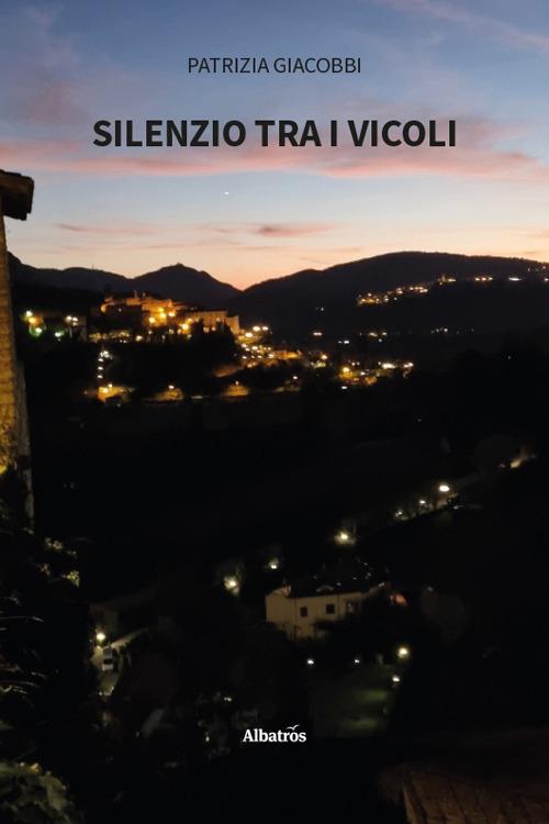 Silenzio tra i vicoli - Patrizia Giacobbi - copertina