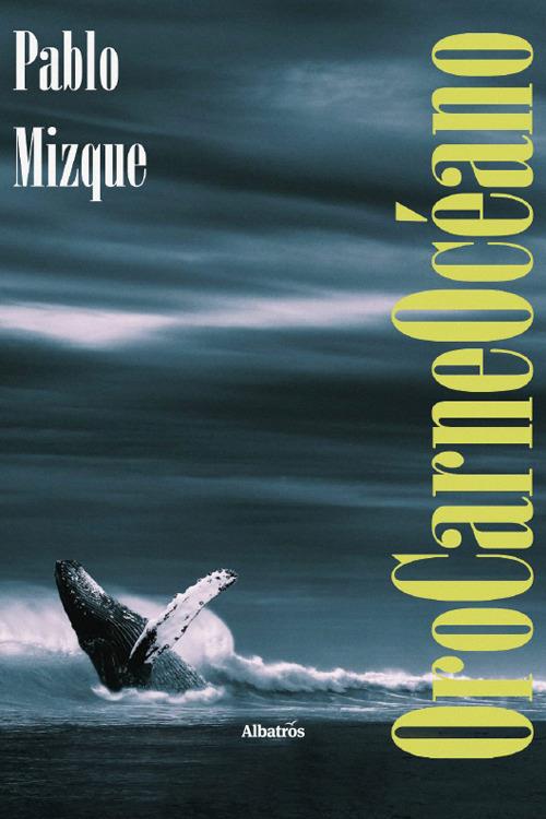OroCarneOcéano - Pablo Mizque - copertina