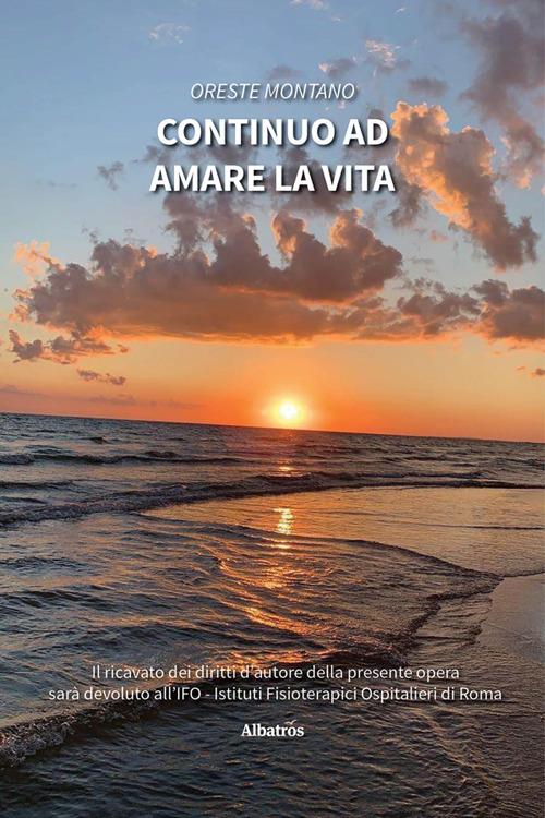 Continuo ad amare la vita - Oreste Montano - ebook