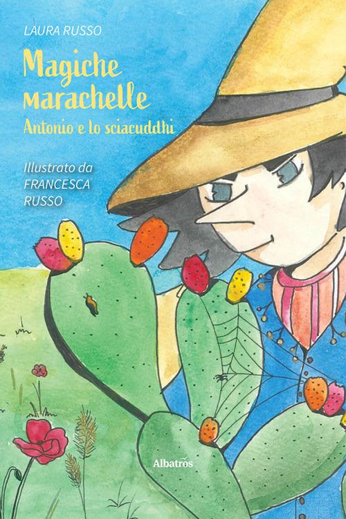 Magiche marachelle. Antonio e lo sciacuddhi - Laura Russo,Francesca Russo - ebook