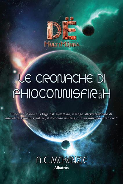 Le cronache di Phioconnisfirāh. Dë multimünda - A.C. Mckenzie - copertina