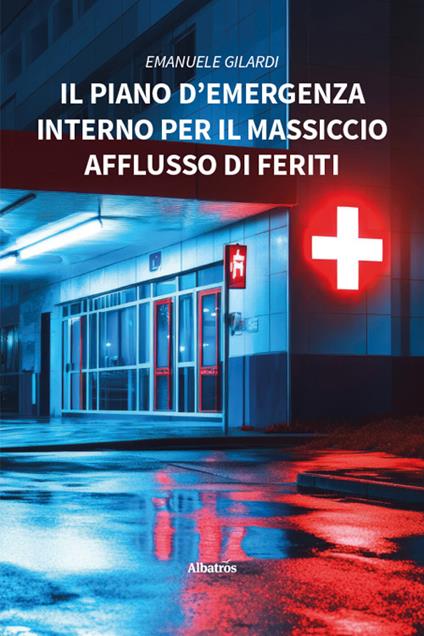 Il piano d’emergenza interno per il massiccio afflusso di feriti - Emanuele Gilardi - copertina