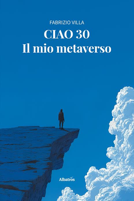 Ciao 30. Il mio metaverso - Fabrizio Villa - copertina