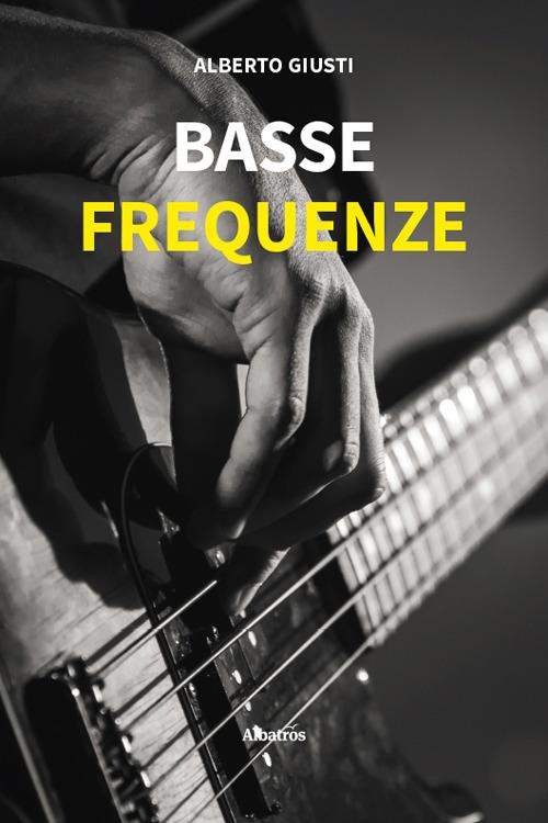 Basse frequenze - Alberto Giusti - copertina
